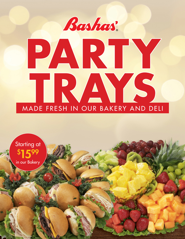 Bashas' Party Trays starting at $13.99. Made fresh in our bakery and deli. Custom orders available. Please call ahead or visit our bakery or deli to place your order. 